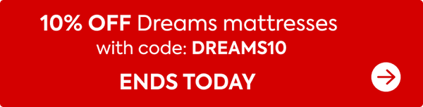 10% OFF Dreams Mattresses