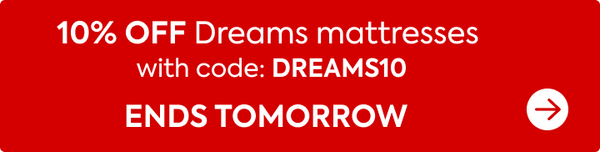 10% OFF Dreams Mattresses